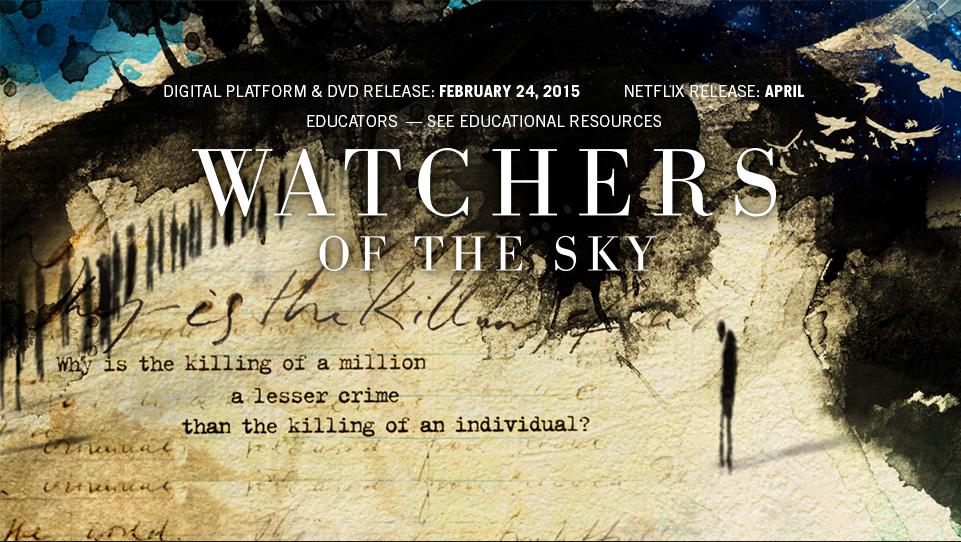 Movie banner that says watchers of the sky. why is killing a million a lesser crime than the killing of an individual?