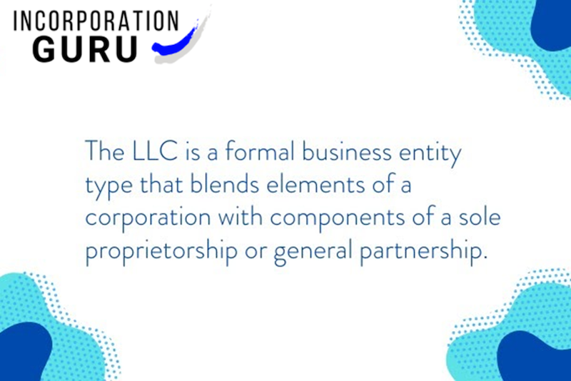 Incorporation+GURU+The+LLC+is+a+formal+business+entity+type+that+blends+elements+of+a+corporation+with+components+of+a+sole+proprietorship+or+general+partnership.