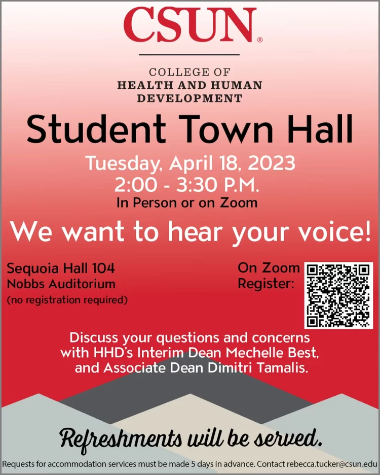 A flyer of a event at CSUN, with the location "Student Town Hall, Tuesday, April 18, 2023. 2 pm to 3:30 pm"