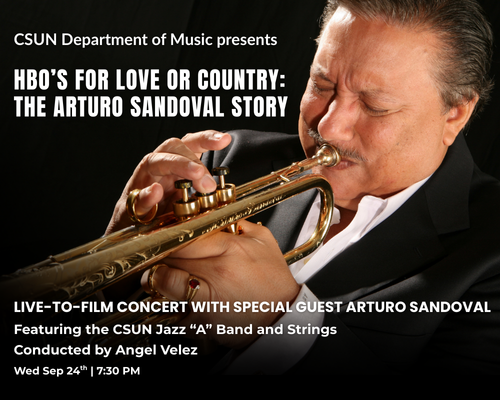A promotional poster of the upcoming CSUN Department of Music live-to-film concert "For Love or Country: The Arturo Sandoval Story." Image courtesy of the CSUN Department of Music.